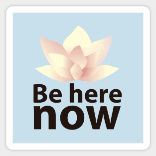 Be here now Sticker